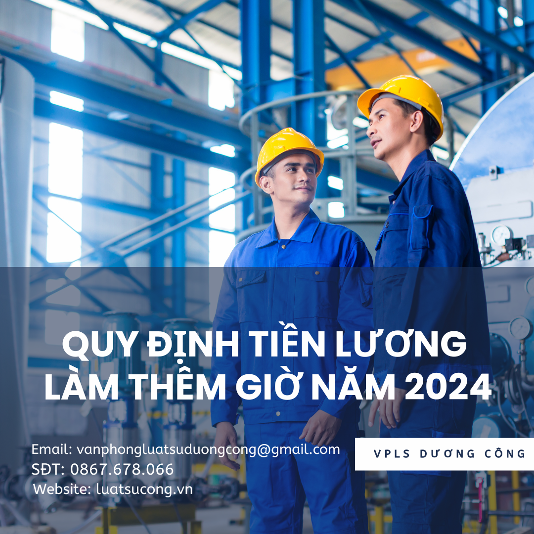 Quy định tiền lương làm thêm giờ năm 2024 - Văn phòng luật sư Dương Công